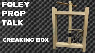 Foley Prop Talk - Creaking Box