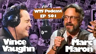 Marc Maron Talks Acting, Comedy, and Career with Vince Vaughn | WTF Podcast