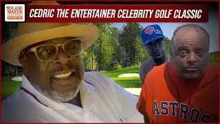 Cedric The Entertainer Celebrity Golf Classic Highlights | Roland Martin
