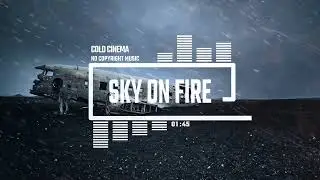 Cinematic Classical Orchestra Dark Epic Trailer by Cold Cinema [No Copyright Music] / Sky On Fire