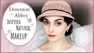 Downton Abbey Inspired Natural Makeup Look | Kathryn Morgan