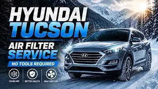 Hyundai Tucson Air Filter Replacement