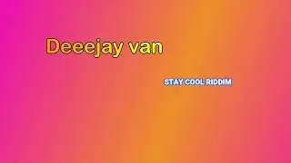 Deeejay van Presents _ Stay Cool Riddim #playdeeejayvanmusic #roadto500subs #staycoolriddim #riddim