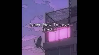 LuvAF - Learn How To Love (LH2L) (Official Lyric Video)