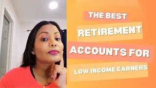 The Best Retirement Accounts for Low Income Earners