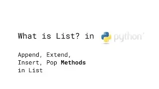 What is List? Append, Extend, Insert, Pop Methods in List - Python 101