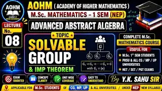 Solvable Group & Important Theorem | Advanced Abstract Algebra | M.Sc Maths 1st.Sem