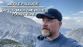 Middle Palisade - Or: Too Much Time in the Pucker Zone