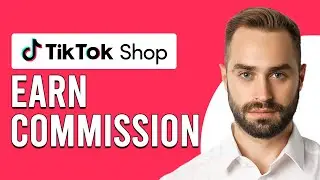 How To Earn Commission On TikTok Shop (How Do I Start Earning Commission On TikTok Shop?)
