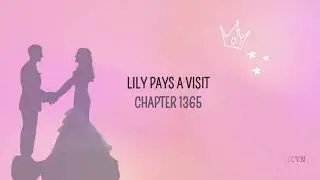 Chapter 1365 Lily Pays a Visit (MAFS Summary & Review)