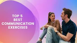 Top 5 best communication exercises
