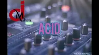 #dj #djing #mixmusic #edm #clubpop #techhouse DJ Malvin - ACID (malvin mix#100)