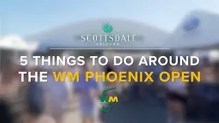 5 развлечений на турнире WM Phoenix Open | Познакомьтесь с Скоттсдейлом