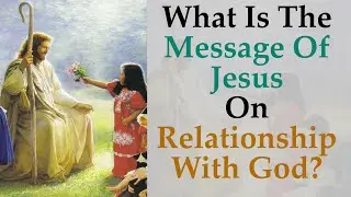 What is the Message of Jesus on Relationship with God? | Sri Sathya Sai Answers