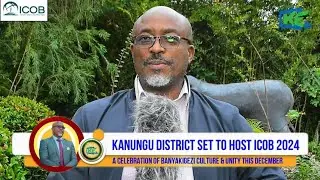 Kanungu District Set to Host ICOB 2024: A Celebration of Banyakigezi Culture & Unity This December