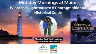 Monday Mornings at Main: Wisconsin Lighthouses