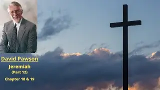 Old Testament Studies: Jeremiah (12): Chapter 18 and 19 -- David Pawson