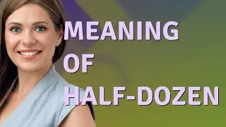 Half-dozen | meaning of Half-dozen
