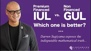 Premium Financed IUL vs. Non-Financed GUL