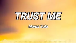 Trust Me - Mama Zula (Lyrics music)