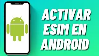 C&oacute;mo activar eSim en Android