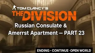 The Division Part 23 Russian Consulate & Amherst Apartment #thedivision @TheDivisionGame 