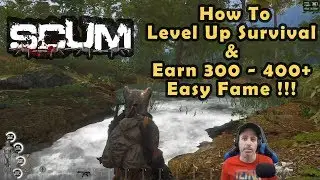 SCUM GUIDE - How To Level Up Survival & Earn 300 - 400+ Easy Fame !!!