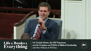 169. On Tyndale House, the Old Testament, and the Promises and Pitfalls of Biblical Scholarship