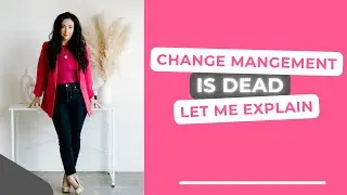 Why I&rsquo;m Done With &ldquo;Change Management&rdquo;