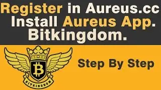 Bitkingdom - How to Register in Aureus cc and Install Aureus App Properly.
