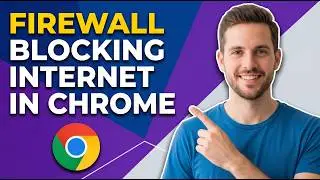 How To Fix Firewall Blocking Internet On Google Chrome In Windows 11 (Easy Guide)