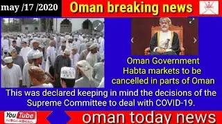 Oman news today Oman  Government  Habta markets to be cancelled in parts of Oman