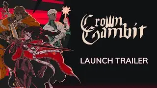 CROWN GAMBIT - LAUNCH TRAILER