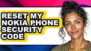 How to Reset My Nokia Phone Security Code (only Way)