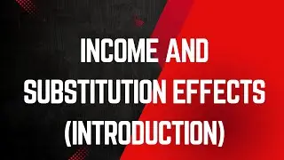Lesson 68 - Income and Substitution effects Introduction