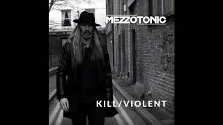 Mezzotonic - Kill/Violent