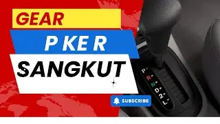 TIPS UNTUK ELAKKAN GEAR P ke R SUPAYA TAK SANGKUT.