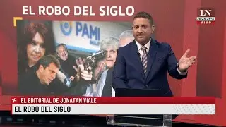 El robo del siglo. El editorial de Jonatan Viale.