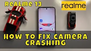 How to fix camera crashing in Realme 13