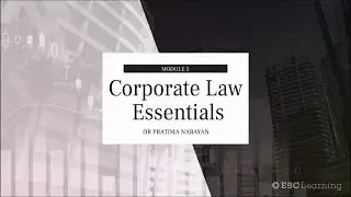 Corporate Law Essentials: Mod 5: Introduction | #EBCLearning.com