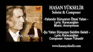 Hasan Yükselir - Yalandır Dünyanın Ötesi Yalan-Şu Yalan Dünyaya Geldim Geleli-Karacaoğlan