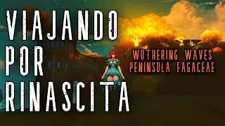 Peninsula Fagaceae &ndash; Paisajes de Wuthering Waves | Cr&oacute;nicas de Ciaccona Ep. 18