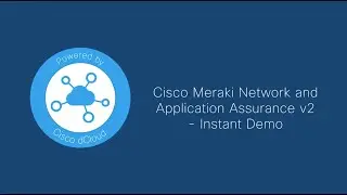 Cisco Meraki Network and Application Assurance v2 - Instant Demo - Trailer