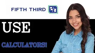 How To Use Financial Calculators On Fifth Third Bank Site (2025)