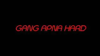 GANG APNA HARD, XMC NUCLEAR FT MC HARKAAT K Town hustlers BY PENDO46