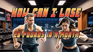 How Can I Lose 20 Pounds in a Month Proven Weight Loss Plan!