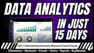 Day 7 | Understanding Dimensions, Measures & Power BI Visuals |