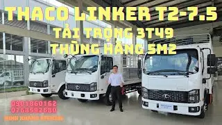 XE TẢI THACO LINKER T2-7.5 | TẢI TRỌNG 3T49 | M&Aacute;Y WEICHAI THẾ HỆ MỚI EURO 5 | GI&Aacute; B&Aacute;N TH&Aacute;NG 5/2025