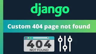 Создайте собственную страницу ошибки 404 в Django