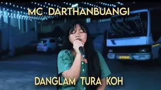 MC DARTHANBUANGI - DANGLAM TURA KOH || COVER